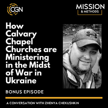 Bonus Episode: How Calvary Chapel Churches are Ministering in the Midst of War in Ukraine