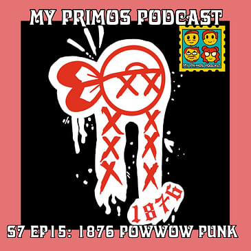 S7 EP15: 1876 Pow Wow Punk