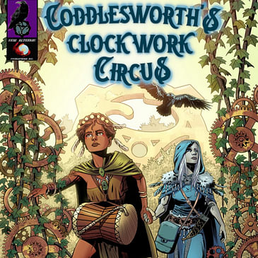 EP 06- Coddlesworth's Clockwork Circus with Danny Oliver & Sarah Krause