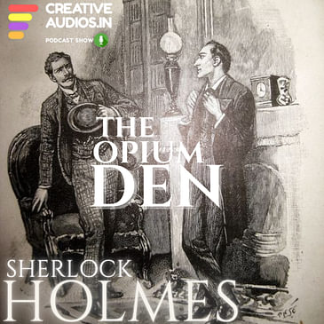 SHERLOCK HOLMES : THE OPIUM DEN (MAN WITH TWISTED LIP) : BY AJAY TAMBE