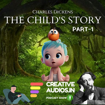 CHARLES DICKENS : THE CHILD'S STORY (PART-1) BY AJAY TAMBE