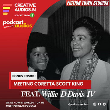 Bonus: MEETING CORETTA SCOTT KING Feat. Willie D DAVIS IV | AJAY TAMBE