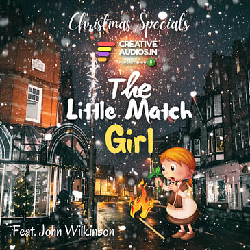 Christmas Specials : The Little Match Girl | Hans C Andersen | Feat. John Wilkinson | Ajay Tambe