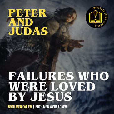 Failures Who Were Loved By Jesus - Judas and Peter