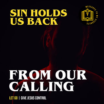 Sin holds us back from our calling.