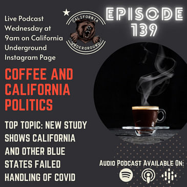 Episode 139 - New Study Shows California Lockdowns Did Not Help (Coffee and California Politics)