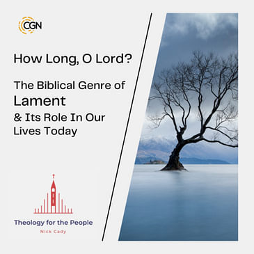 How Long, O Lord? - The Biblical Genre of Lament and Its Role in Our Lives Today