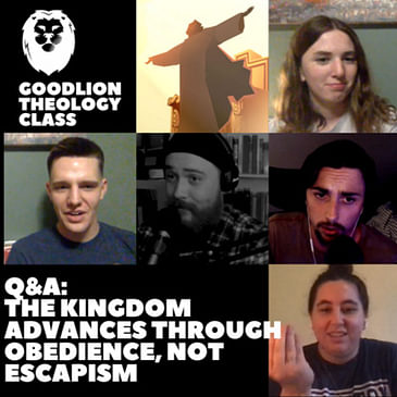 Simple Obedience, Not Escapism | Advancing the Kingdom - GoodLion Theology Class #5