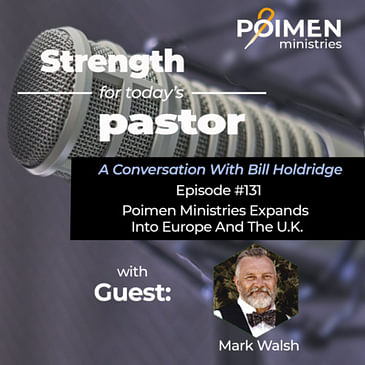 131- Poimen Ministries Expands into Europe and the U.K.- with Mark Walsh