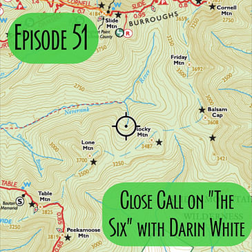 Episode 51 - Close call on "The Six" with Darin White