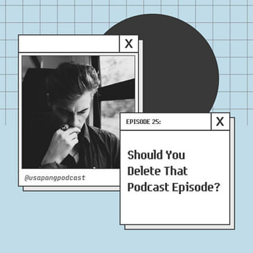 Should You Delete That Podcast Episode?