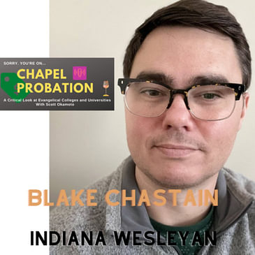 S2.E15: Blake Chastain- The ExVangelical Forefather (Indiana Wesleyan)