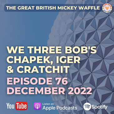 Episode 76: We Three Bob's - Chapek, Iger and Cratchit | December 2022