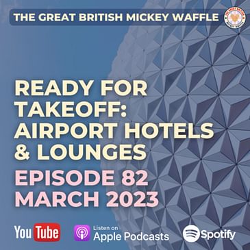 Episode 82: Ready for Take Off: Airport Hotels & Lounges - March 2023
