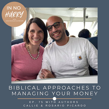Episode 75: Biblical Approaches to Managing Your Money with Callie & Rosario Picardo