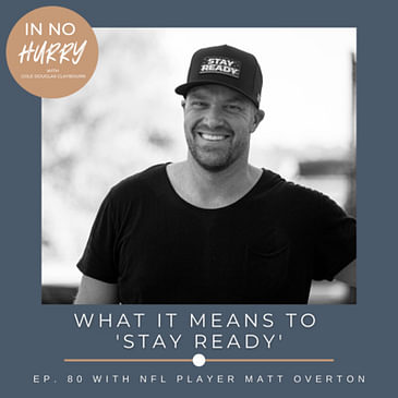 Episode 80: How to 'Stay Ready' with NFL Player Matt Overton