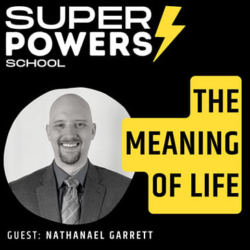 E13: What Is The Meaning Of Life Philosophy - Nathanael Garrett (Author)