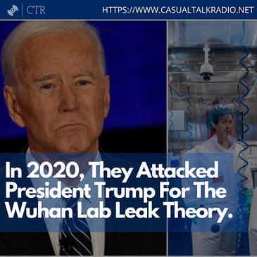 In 2020, They Attacked President Trump For The Wuhan Lab Leak Theory.