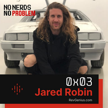 0x03 - Jared Robin - How Generosity Can Build a 24K Member Community—And Give You a Launchpad for Testing Your Products
