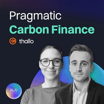 Pragmatic Carbon Finance with Hayley & Ryan from Thallo | ReFi Podcast Bonus Episode