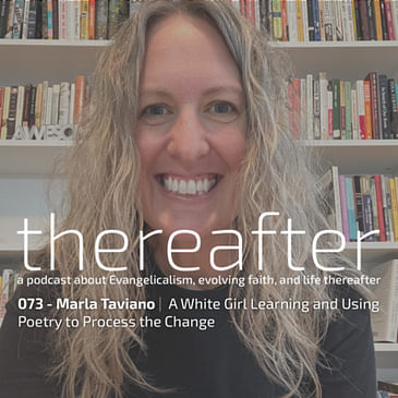 073 - Marla Taviano | A White Girl Learning and Using Poetry to Process the Change
