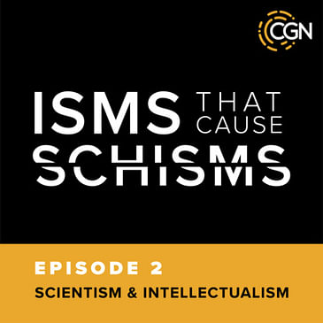 Episode 2: SCIENTISM AND INTELLECTUALISM
