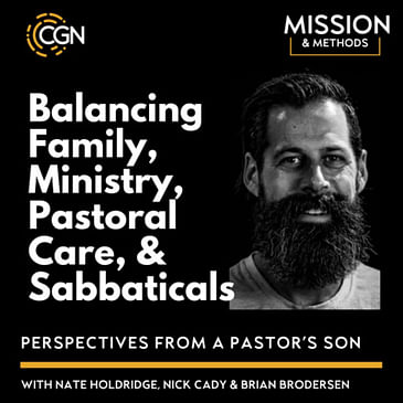 Perspectives from a Pastor's Son: Balancing Family, Ministry, Pastoral Care, & Sabbaticals - with Nate Holdridge
