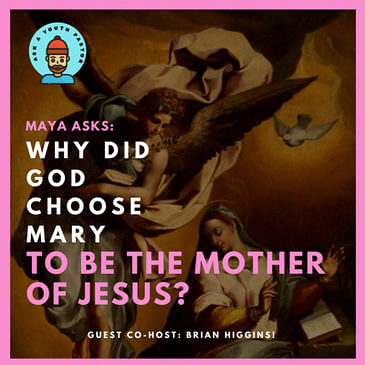 Maya - why did God choose Mary?