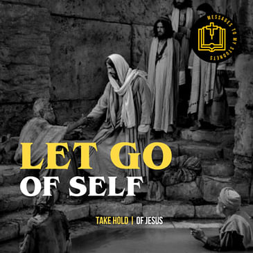 Let Go of Self, Take Hold of Jesus