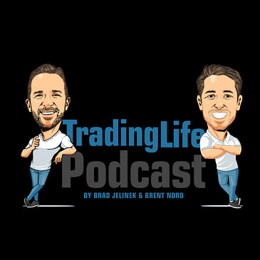 TradingLife Podcast by Brad Jelinek and Brent Nord