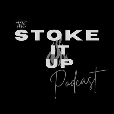 the STOKE IT UP podcast