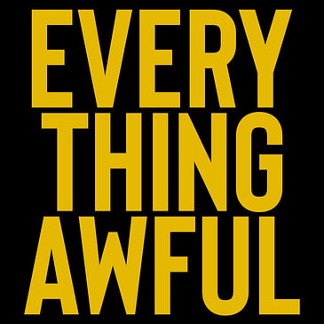 EVERY THING AWFUL