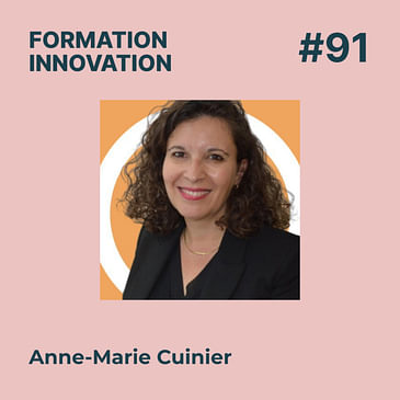 #91 - Créer des expériences de formation engageantes, avec Anne-Marie Cuinier