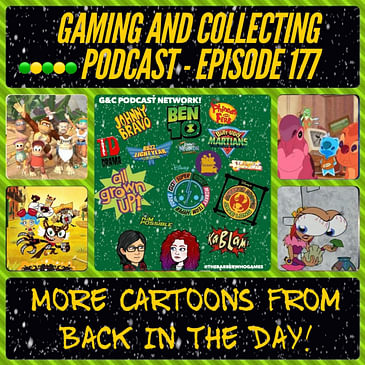 G&C Podcast - Episode 177: More Cartoons From Back In The Day!