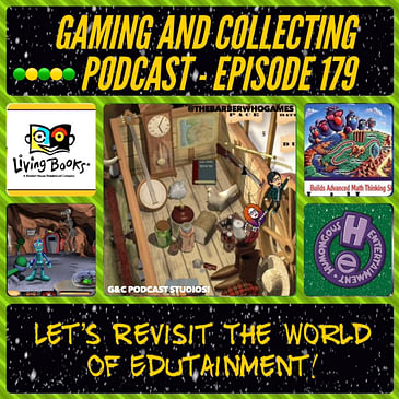 G&C Podcast - Episode 179: Let's Revisit The World Of Edutainment!