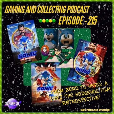G&C Podcast - Episode 215: From Zero To Hero: A Sonic The Hedgehog Film Retrospective!
