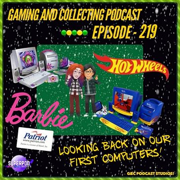 G&C Podcast - Episode 219: Looking Back On Our First Computers!