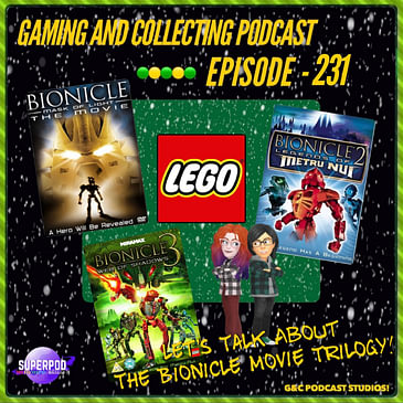 G&C Podcast - Episode 231: Let's Talk About The Bionicle Movie Trilogy!
