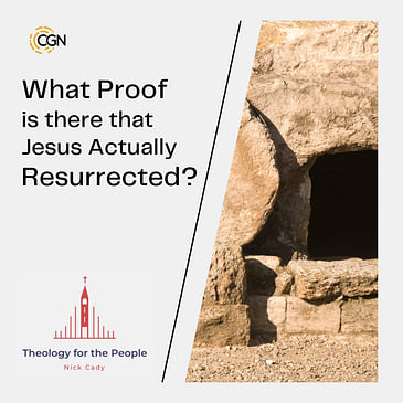 What Proof is there that Jesus Actually Resurrected?
