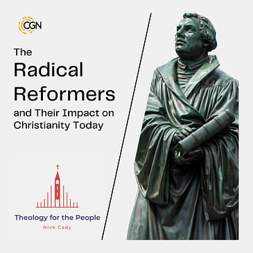 The Radical Reformers and Their Impact on Christianity Today