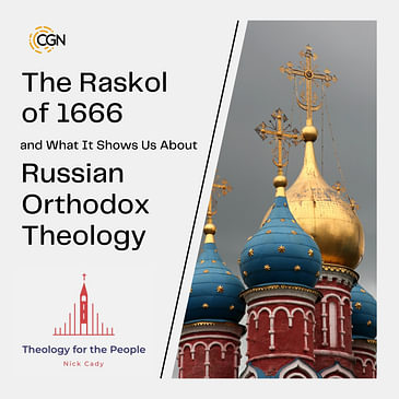 The Raskol of 1666 and What It Shows Us About Russian Orthodox Theology