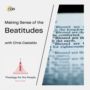 Making Sense of the Beatitudes - with Chris Castaldo