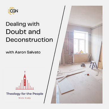 Dealing with Doubt and Deconstruction - with Aaron Salvato