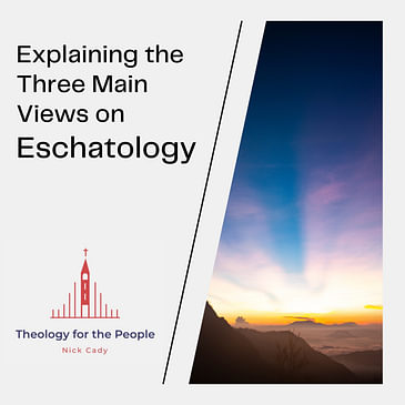 Explaining the Three Main Views on Eschatology