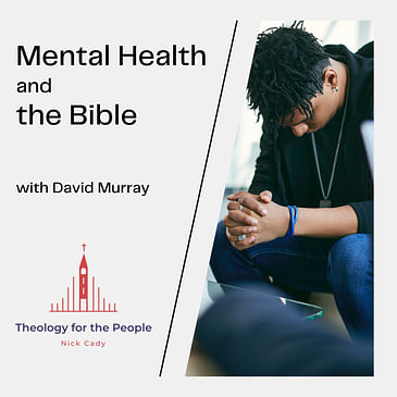 Mental Health & the Bible - with David Murray