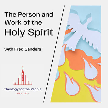 Understanding the Person and Work of the Holy Spirit - with Fred Sanders