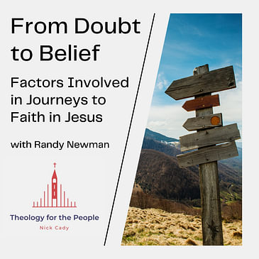 From Doubt to Belief: The Factors Involved in Journeys to Faith in Jesus - with Randy Newman