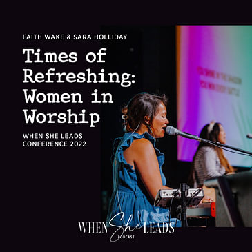 WSL Conference 2022 - Faith Wake and Sara Holliday - Times of Refreshing: Women in Worship