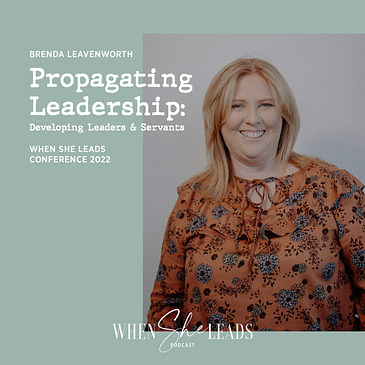 WSL Conference 2022 - Brenda Leavenworth - Propagating Leadership: Developing Leaders and Servants