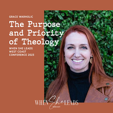 WSL West Coast Conference 2023 - Grace Warholic - The Purpose and Priority of Theology